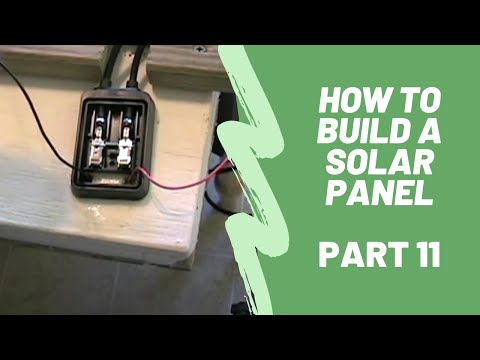 How To Build A Solar Panel - Part 11