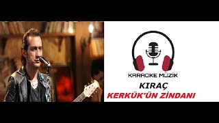 Kerkük ün Zindanı KARAOKE (Cover)