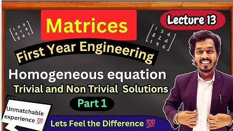 Lecture 13.Matrices | Homogenous Linear Equations |Trivial and Non Trivial Solutions|FY engineering