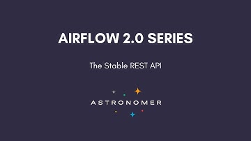 Airflow 2.0 Series - Stable REST API - PART 2