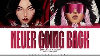 K/DA (MIYEON, SOYEON) 'NEVER GOING BACK' Lyrics (케이디에이  NEVER GOING BACK 가사)  [Color Coded Lyrics]