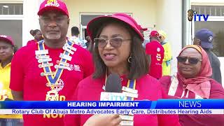 Rotary Club Of Abuja Metro Advocates Early Care, Distributes Hearing Aids to fight Hearing Loss