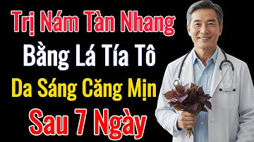 Cách Trị Nám, Tàn Nhang Bằng Lá Tía Tô Tại Nhà – Giúp Da Sáng Mịn Chỉ Sau 7 Ngày!