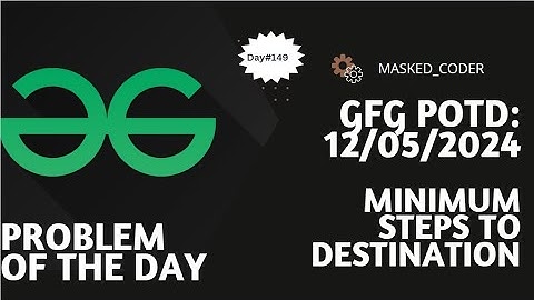 #149 | Minimum steps to destination | gfg potd | 12-05-2024 | GFG Problem of The Day