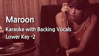 Video thumbnail of "Maroon (Lower Key -2) Karaoke with Backing Vocals"