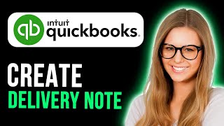 How To Create Delivery Note In Quickbooks Online (Full Guide)