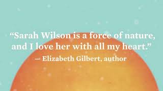 Praise for This One Wild and Precious Life by Sarah Wilson