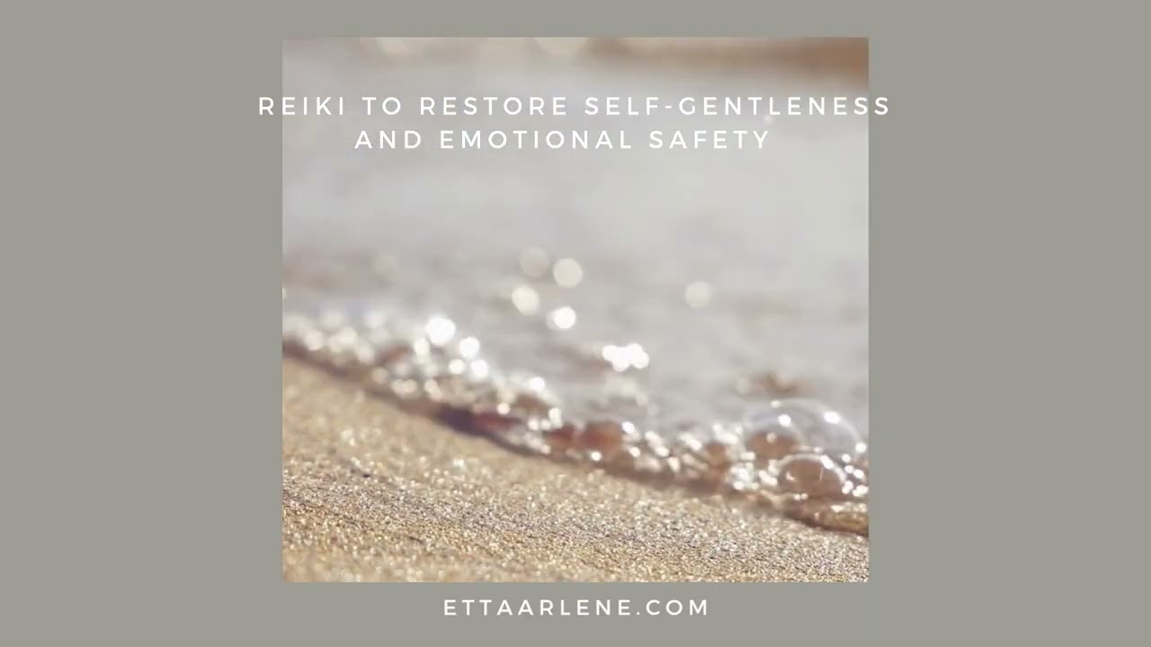 Reiki To Restore Self Gentleness And Emotional Safety