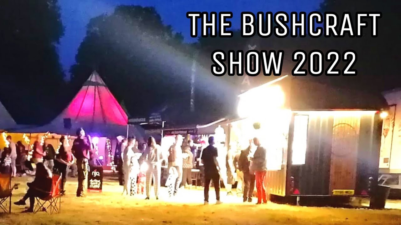 The Bushcraft Show 2022 UK - Family Woodland Wild Camping - YouTube