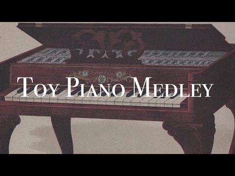 TOY PIANO MEDLEY - MEDLEY