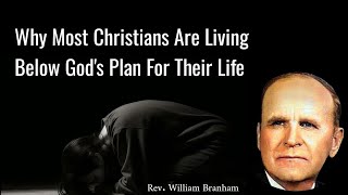 Why Most Christians Are Living Below God's Plan For Their Life || William 