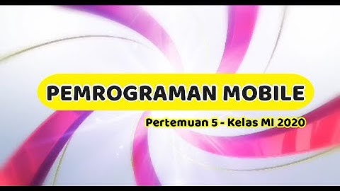 PEMROGRAMAN MOBILE PERTEMUAN 5 - ITB STIKOM AMBON KELAS MI 2020