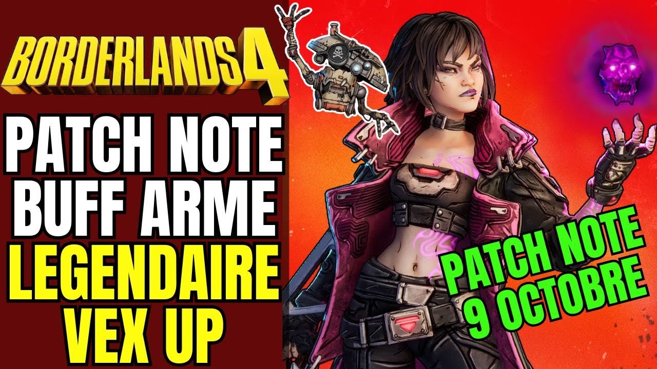 NOUVELLE MAJ ! BUFF VEX & ARME LEGENDAIRE 🔥 PATCH NOTE FR BORDERLANDS 4 MISE A JOUR