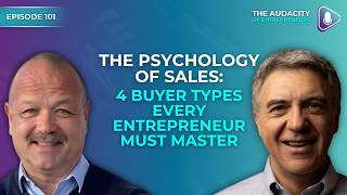 The Psychology of Sales: 4 Buyer Types Every Entrepreneur Must Master | Jeff Harnois