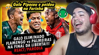 ♫ GALO ELIMINADO 😂 FLAMENGO vs PALMEIRAS NA FINAL DA LIBERTA!!! | Paródia Disco Arranhado {REACT}