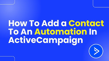 How To Add A Contact To An Automation In ActiveCampaign (Easily)