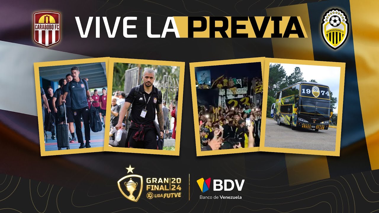 ¡Vive la previa de la Gran Final de la Liga FUTVE 2024! Carabobo y ...