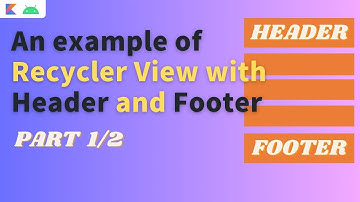 recyclerview with header | recyclerview with footer | recyclerview with header and footer | part 1