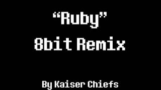 Ruby 8Bit Remix [Kaiser Chiefs] Details