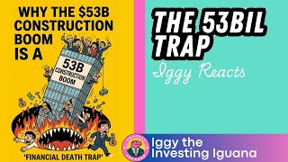 Why the $53B Construction Boom is a "Financial Death Trap" |🦖EP1391 #investingiguana