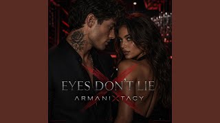 Eyes Dont Lie - ArmaniXtacy