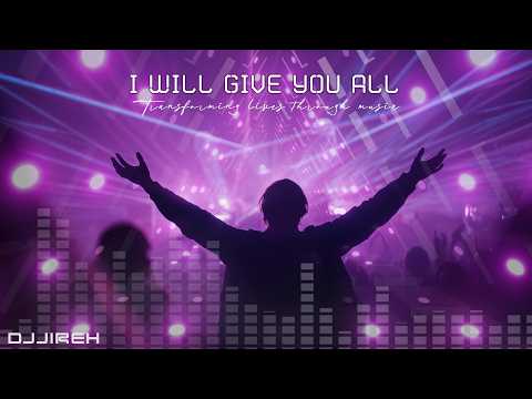 🎧 DJJireh – I Will Give You All (I Surrender All Hymn Remix) | Uplifting Trance 2026 ✝️🔥