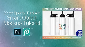 22 oz Sports Tumbler Smart Object Mockup Tutorial