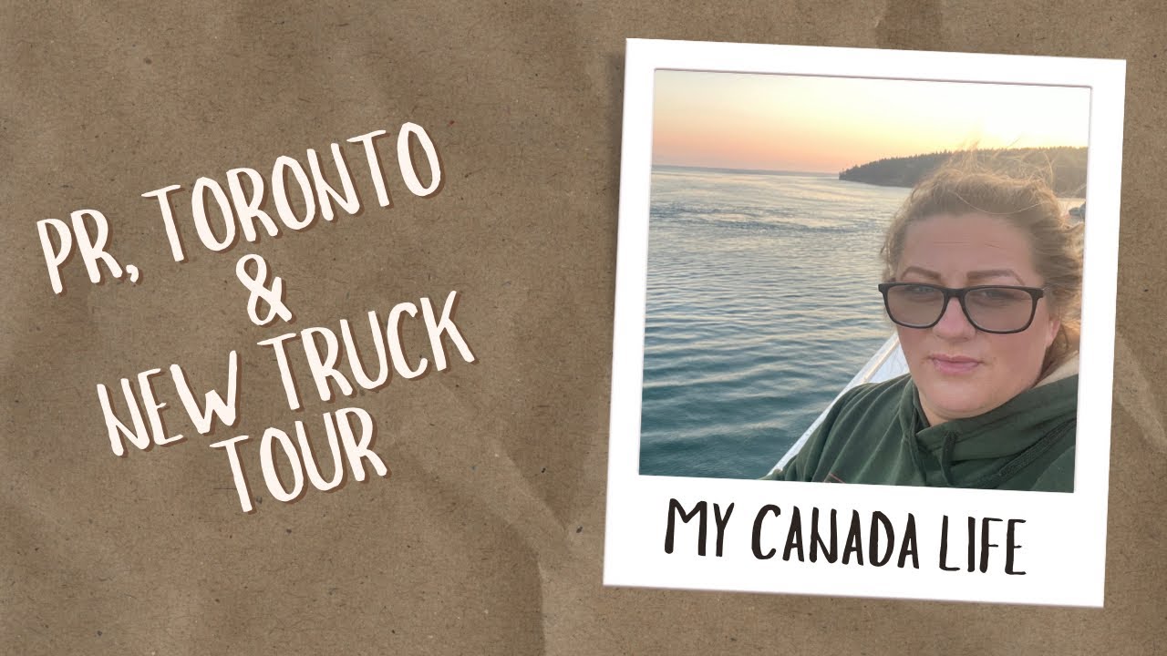 My Canada Life, PR, Toronto & Truck Tour