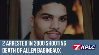 2 arrested in January 2000 shooting death of Allen Babineaux