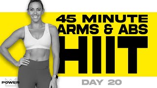 45 Minute Arms and Abs HIIT Workout | POWER Program - Day 20