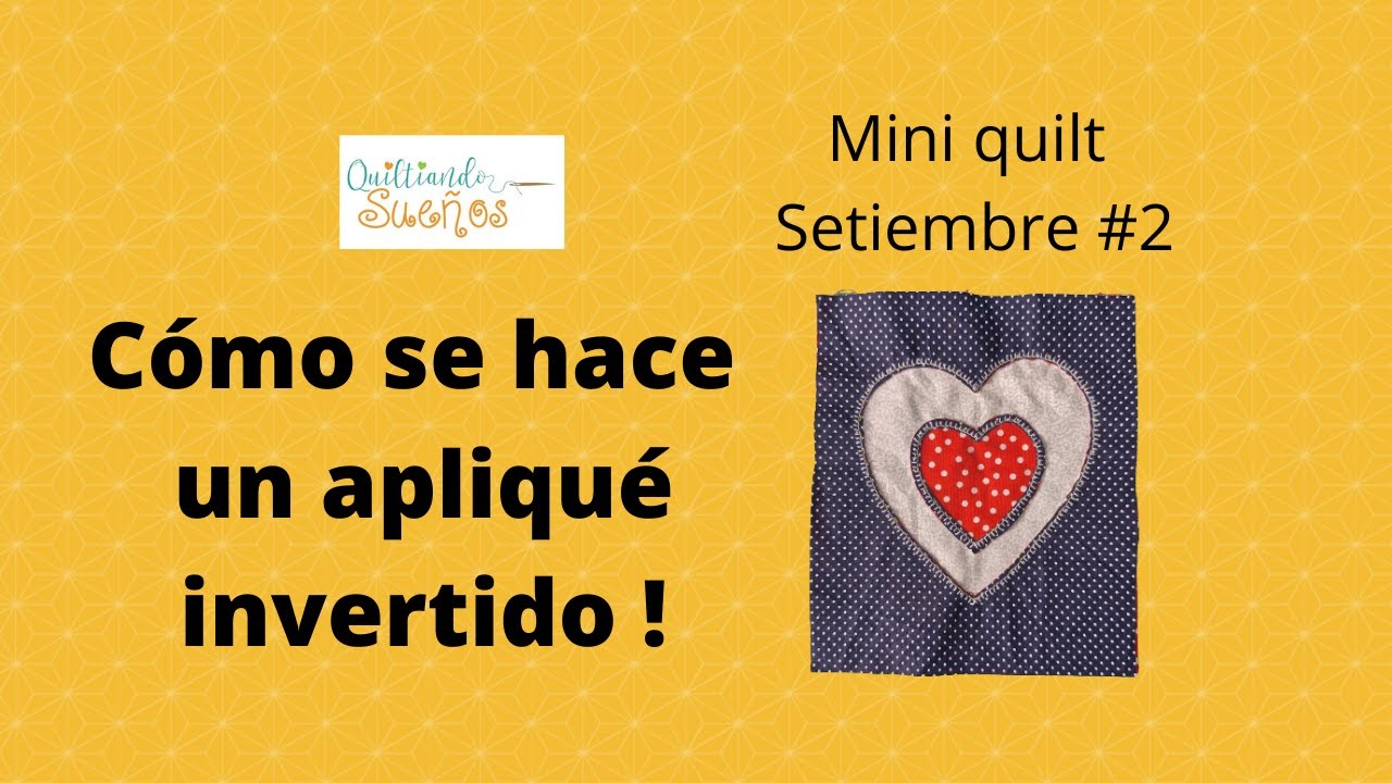 Cómo se hace un apliqué invertido.  Mini quilt de setiembre #2