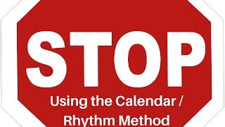 DO NOT Use the Calendar/Rhythm Method - Use FAM Instead