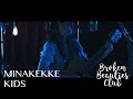 MINAKEKKE - KIDS (Broken Beauties Club Studio Sessions)