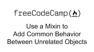 Use a Mixin to Add Common Behavior Between Unrelated Objects