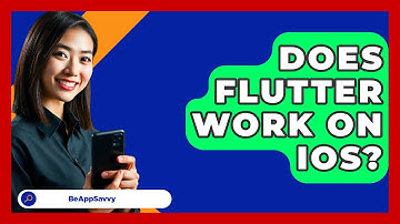 Does Flutter Work on iOS? - Be App Savvy