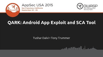 Tushar Dalvi & Tony Trummer - QARK: Android App Exploit and SCA Tool - AppSecUSA 2015