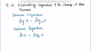 College Algebra 4.4 Evaluate Logarithms and the Change of Base Theorem notes