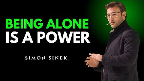 BEING ALONE IS A POWER || SIMON SINEK || BEST MOTIVATION SPEECH ||