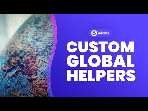 How To Create Your Own Global Helpers in AdonisJS