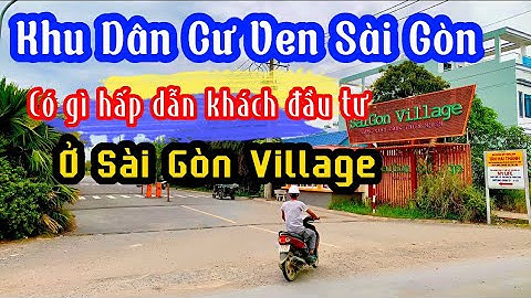 Review Khu Dân Cư Sài Gòn Village | Tọa Lạc Tại Ấp 4 Xã Long Hậu - Cần Giuộc -Long An.