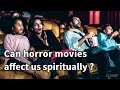 Can horror movies affect us spiritually 