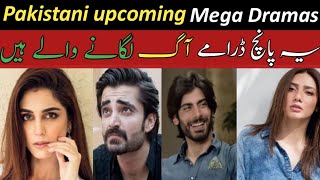 Pakistani Upcoming Five Mega Drama's 2024
