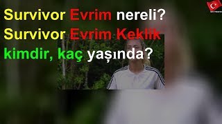 Survivor Evrim Nereli? Survivor Evrim Keklik Kimdir, Kaç Yaşında?
