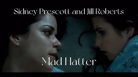 Sidney Prescott and Jill Roberts| Mad Hatter