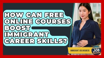 How Can Free Online Courses Boost Immigrant Career Skills? - Immigrant Job Answers