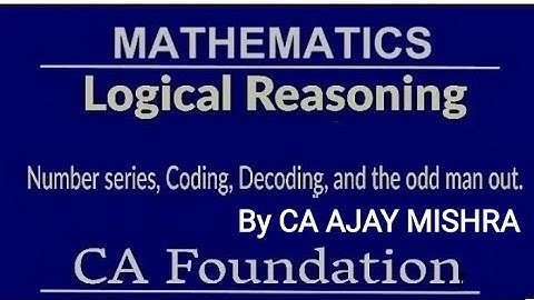 Number series coding decoding and odd man out series CA Foundation chapter 9 By CA AJAY MISHRA