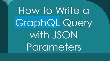 How to Write a GraphQL Query with JSON Parameters