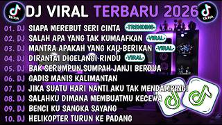 DJ TIKTOK TERBARU 2026 || DJ SIAPA MEREBUT SERI CINTA🎵DJ SALAH APA YANG TAK KUMAAFKAN🎵FULL ALBUM