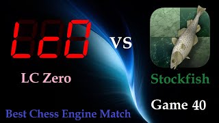 Stockfish vs Lc0  |  Chess Engine Best Match  |  Game 40