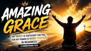 AMAZING GRACE | Worship Song Inspired by 2 Corinthians 12:9